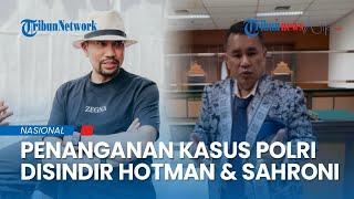 Hotman Paris & Ahmad Sahroni Sindir Polri Lantaran Menangani Kasus Menunggu Viral Lebih Dulu