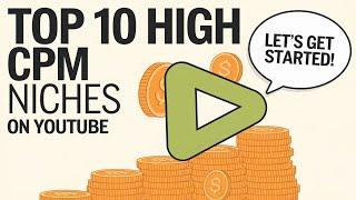 Top 10 High CPM Niches on YouTube