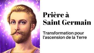 Prière à Saint Germain pour l'ascension de la Terre [INVOCATION QUOTIDIENNE]