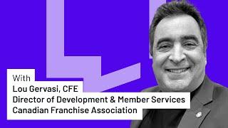 Canadian Franchise Association National Convention Wrap-Up with Lou Gervasi