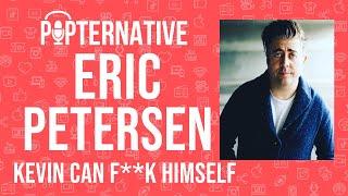 Eric Petersen talks about Kevin Can F**k Himself on AMC and much more!