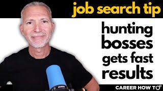 Get Your New Job Fast by Boss Hunting (Plus Recent College Graduate Examples)