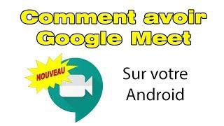 Comment installer Google Meet gratuit sur Android et créer un compte