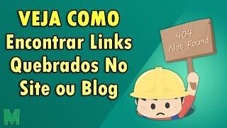 Como Encontrar Links Quebrados Em Sites ou Blogs