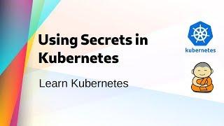 [ Kube 14 ] Using Secrets in Kubernetes