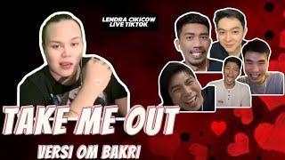 LENDRA CIKICOW: TAKE ME OUT VERSI OM BAKRI