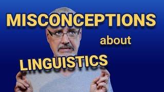 Misconceptions about Linguistics