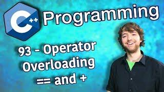 C++ Programming Tutorial 93 - Operator Overloading == and +