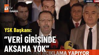 YSK Başkanı: Veri girişinde aksama yok - Seçim Özel 14 Mayıs 2023