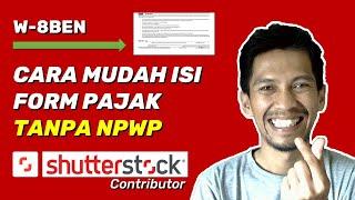 Cara Mudah Isi Form Pajak Shutterstock Contributor Tanpa NPWP