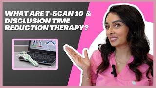 What are T-Scan 10 & Disclusion Time Reduction Therapy?