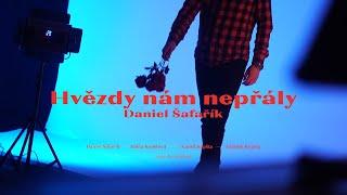 Daniel Šafařík - Hvězdy nám nepřály (OFFICIAL VIDEO)