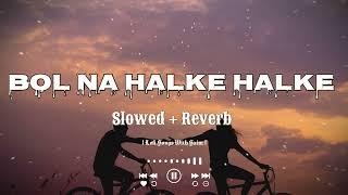 Bol Na Halke Halke - (Lofi Remake ) Tanix Music _ Rahat Fateh Ali Khan_ Lofi Songs With Saim