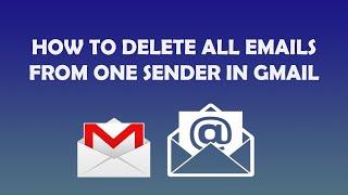 How to delete all emails from one sender in Gmail (Easy Solution)