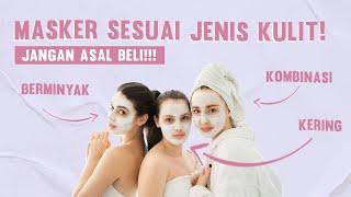 Tips Memilih Masker Wajah yang PALING EFEKTIF Sesuai Jenis Kulitmu!