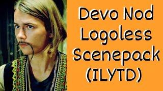 Devo Nod || 720p logoless scene pack || I Love You To Death