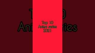 Anime l Top 10 Anime 2021 l Anime series #shorts #entertainment