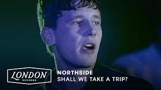 Northside - Shall We Take A Trip? (Official Video)