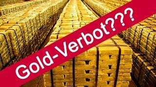 Könnte wirklich ein Goldverbot kommen?