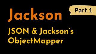 Intro to JSON and Jackson's ObjectMapper | Parse JSON in Java | Convert Object to JSON | Geekific