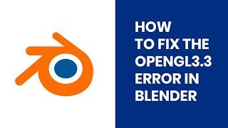 HOW TO RESOLVE OPENGL3.3 PROBLEM WITH BLENDER ANIMATION SOFTWARE #blender #blendertutorial