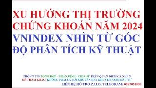 Xu Hướng thị trường Chứng khoán năm 2024 - VNINDEX nhìn từ góc độ Phân tích kỹ thuật