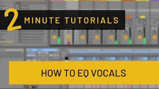 How to EQ Vocals in Ableton Live (Addressing Problematic and Positive Areas)