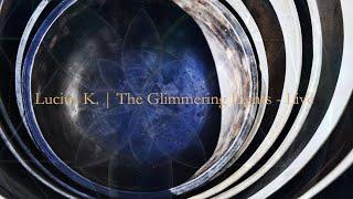 Lucius K. - The Glimmering Lights 微光 - Live