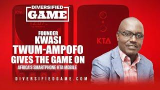 Africa's Smartphone KTA Mobile Founder Kwasi Twum-Ampofo Gives Us The Game. #blackphones #blackexpat