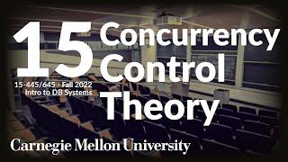 15 - Concurrency Control Theory (CMU Intro to Database Systems / Fall 2022)