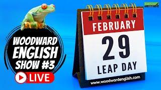 LEAP YEAR - LEAP DAY Vocabulary, Grammar, English Idiom & More  LIVE Woodward English Show #3