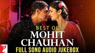 Best of Mohit Chauhan | Full Songs | Audio Jukebox