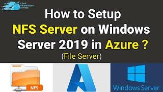 How to Setup NFS Server on Windows Server 2019 in Azure (File Server)