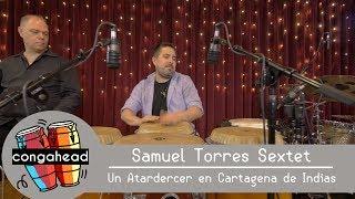 Samuel Torres Sextet performs Un Atardercer en Cartagena de Indias