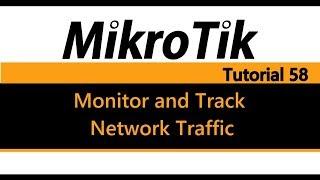 MikroTik Tutorial 58 - Monitor and track network traffic
