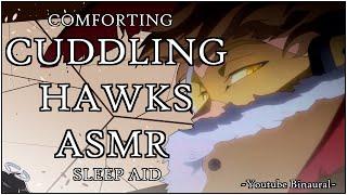 [HAWKS ASMR CUDDLE] Hawks x Listener. Boyfriend Comfort And Sleep Aid!?[Dominant,Protective]