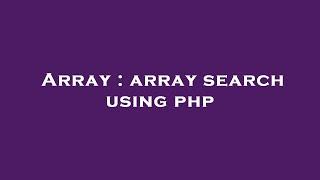 Array : array search using php