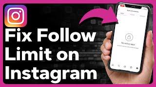 How To Fix Instagram Follow Limit