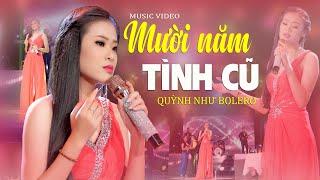 MƯỜI NĂM TÌNH CŨ - Quỳnh Như Bolero | Ngôi Sao Sáng Của Dòng Nhạc Bolero Ai Nghe Cũng Yêu Mến