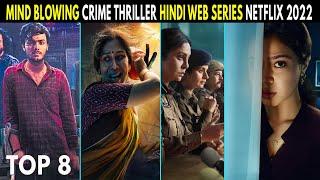 Top 8 Mind Blowing Crime Thriller Hindi Web Series Netflix 2022