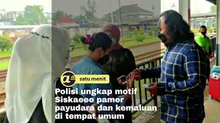 Polisi ungkap motif Siskaeee pamer payudara dan kemaluan di tempat umum