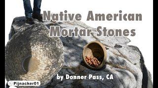 Native American Mortar Stones by Donner Pass