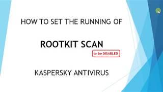 HOW TO SET ROOTKIT SCAN TO RUN ON KASPERSKY ANTIVIRUS