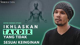 "Ikhlaskan Takdir yang Tidak Sesuai Keinginan" ~ Ceramah Ustad Hanan Attaki