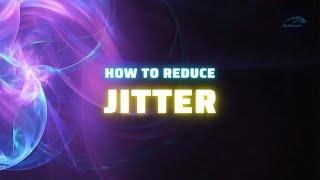 HOW TO REDUCE JITTER [UPDATED GUIDE 2022]