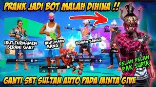 PRANK GLOBAL TAMPILAN BOT DIHINA PLAYER SONGONG LANGSUNG GANTI SET SULTAN AUTO MINTA GIVE Free Fire