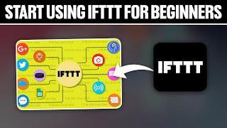 How To Start Using IFTTT If This Than That For Beginners