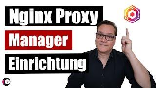 NGINX Proxy Manager Konfiguration - Schritt für Schritt zum sicheren Zugriff von aussen