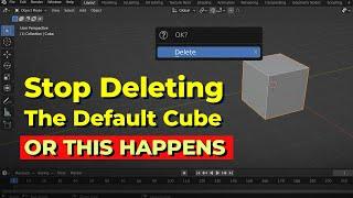 Stop deleting the default cube OR THIS HAPPENS