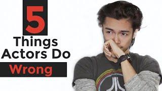 5 Things Actors Are Doing Wrong Acting Lessons